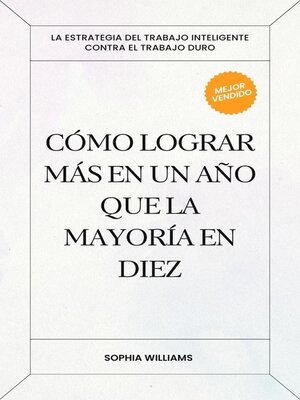 cover image of Cómo Lograr más en un Año que la Mayoría en Diez